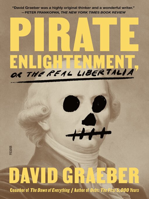 Title details for Pirate Enlightenment, or the Real Libertalia by David Graeber - Wait list